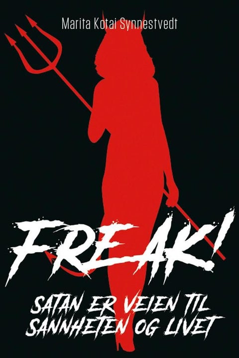 Freak! - Satan er veien til sannheten og livet