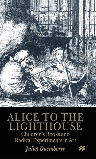 Alice to the Lighthouse - Children’s Books and Radical Experiments in Art