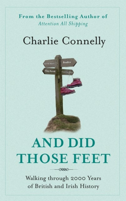 And Did Those Feet - Walking Through 2000 Years of British and Irish History