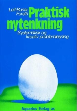 Praktisk nytenkning - systematisk og kreativ problemløsning