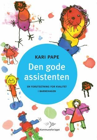 Den gode assistenten - en foutsetning for kvalitet i barnehagen