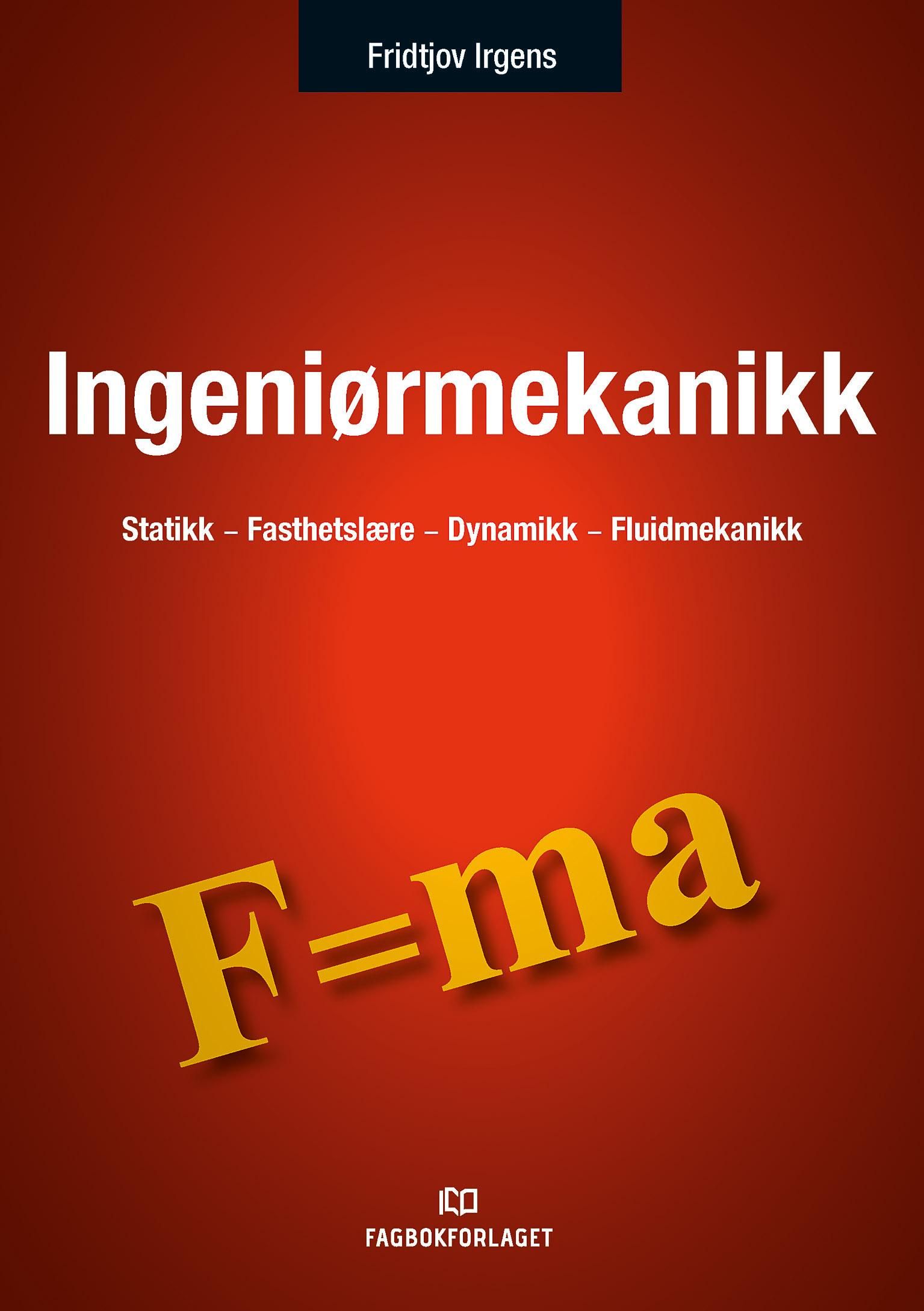 Ingeniørmekanikk - statikk - fasthetslære - dynamikk - fluidmekanikk
