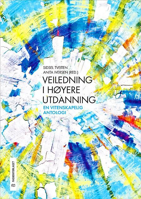 Veiledning i høyere utdanning - en vitenskapelig antologi