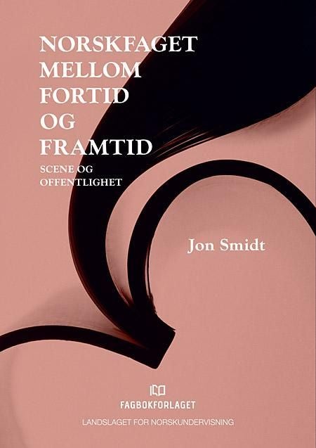 Norskfaget mellom fortid og framtid - scene og offentlighet