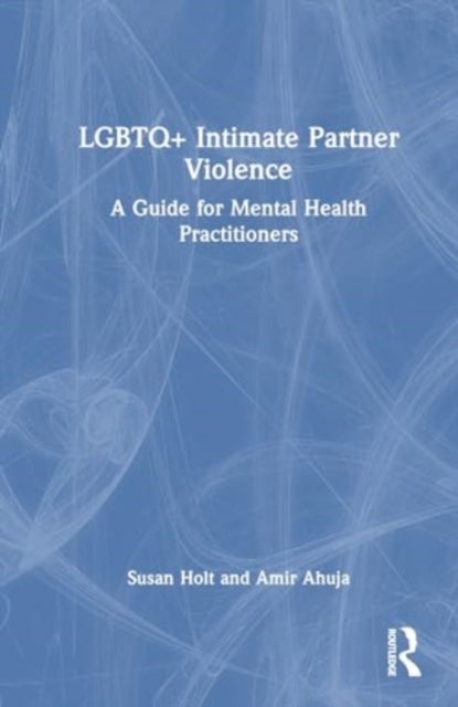 LGBTQ+ Intimate Partner Violence - A Guide for Mental Health Practitioners