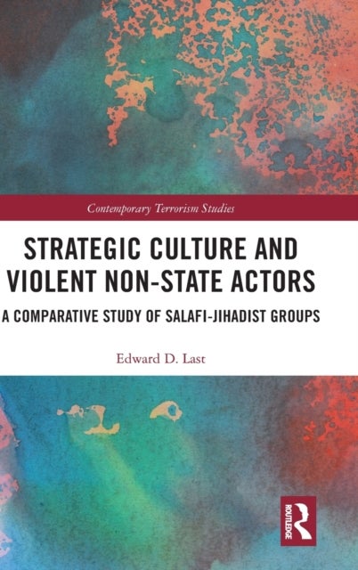 Strategic Culture and Violent Non-State Actors - A Comparative Study of Salafi-Jihadist Groups