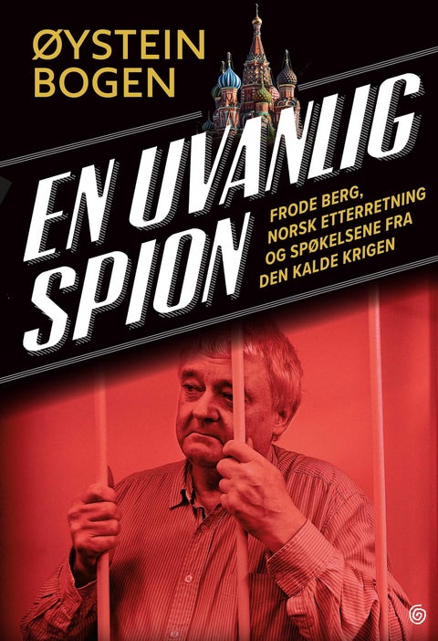 En uvanlig spion - Frode Berg, norsk etterretning og spøkelsene fra den kalde krigen