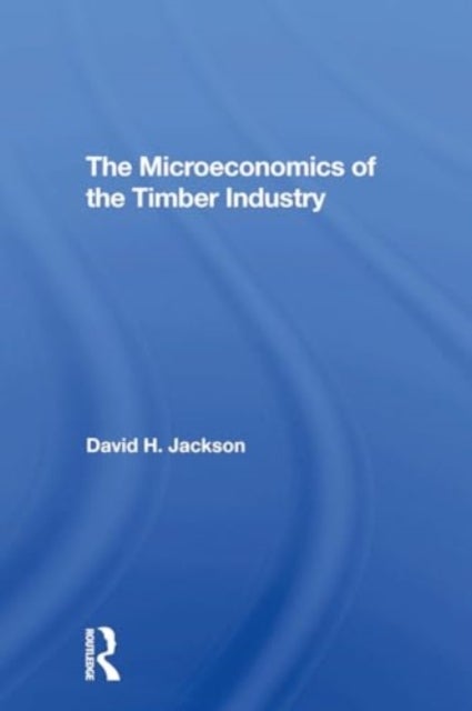 The Microeconomics Of The Timber Industry