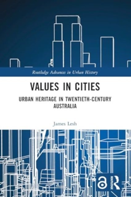 Values in Cities - Urban Heritage in Twentieth-Century Australia