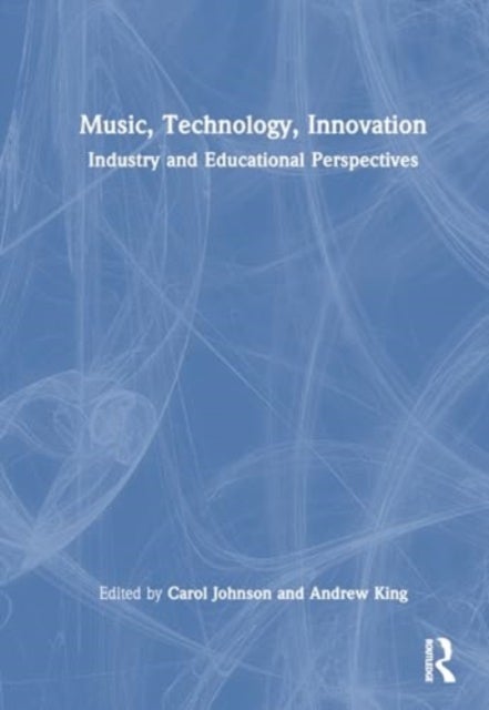 Music, Technology, Innovation - Industry and Educational Perspectives