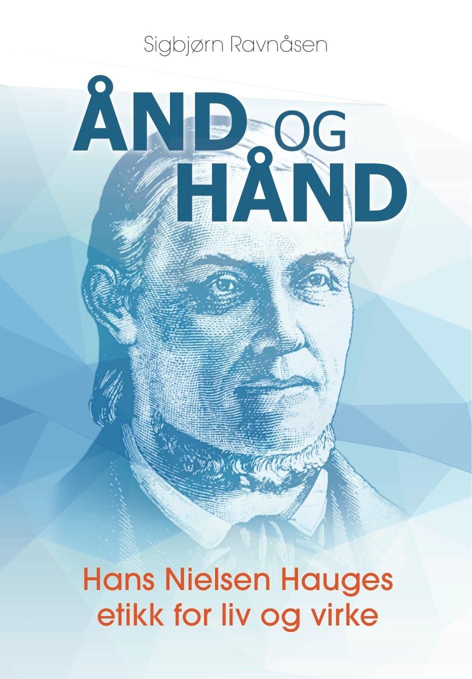 Ånd og hånd - Hans Nielsen Hauges etikk for liv og virke