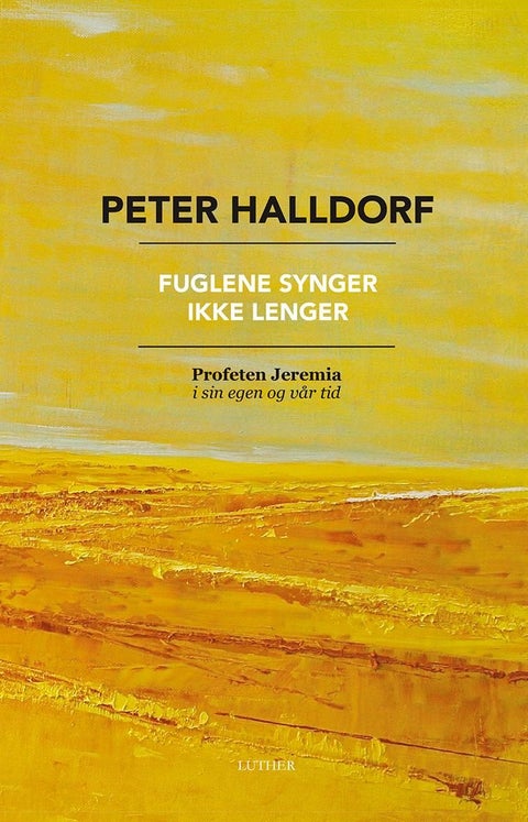 Fuglene synger ikke lenger - profeten Jeremia i hans egen tid og vår