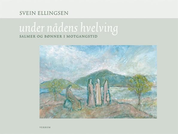 Under nådens hvelving - salmer og bønner i motgangstid