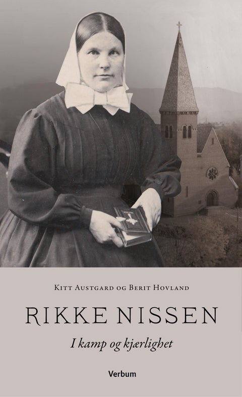 Rikke Nissen - i kamp og kjærlighet : Norges første sykepleielærer