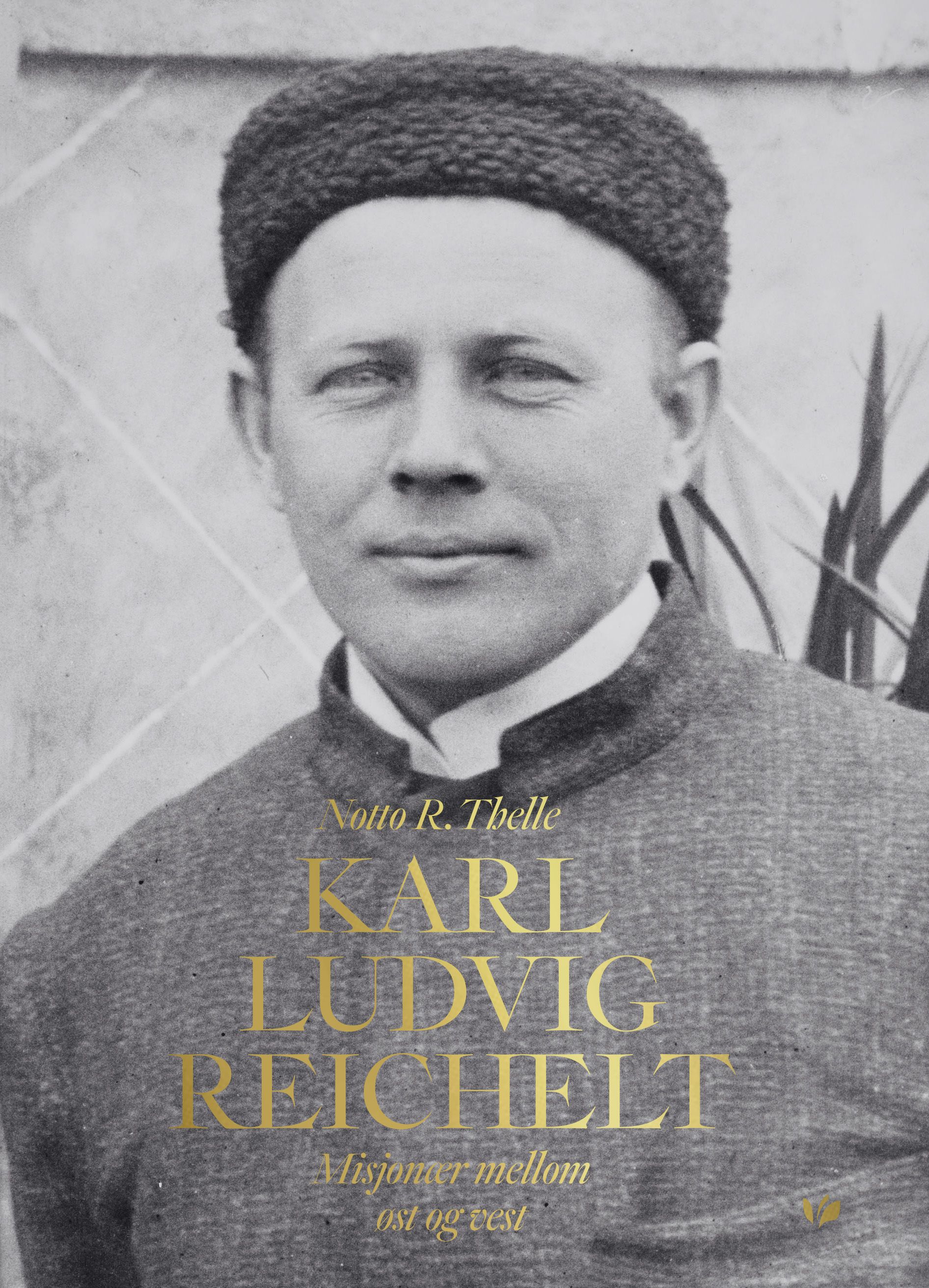 Karl Ludvig Reichelt - misjonær mellom øst og vest