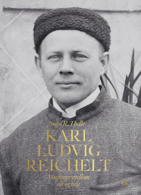 Karl Ludvig Reichelt - misjonær mellom øst og vest