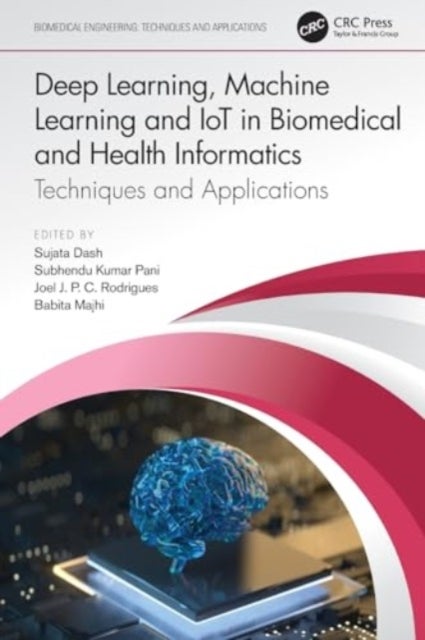 Deep Learning, Machine Learning and IoT in Biomedical and Health Informatics - Techniques and Applications