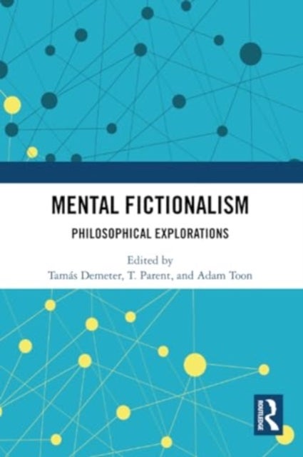 Mental Fictionalism - Philosophical Explorations