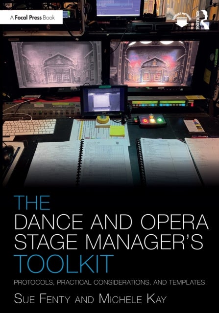 The Dance and Opera Stage Manager's Toolkit - Protocols, Practical Considerations, and Templates