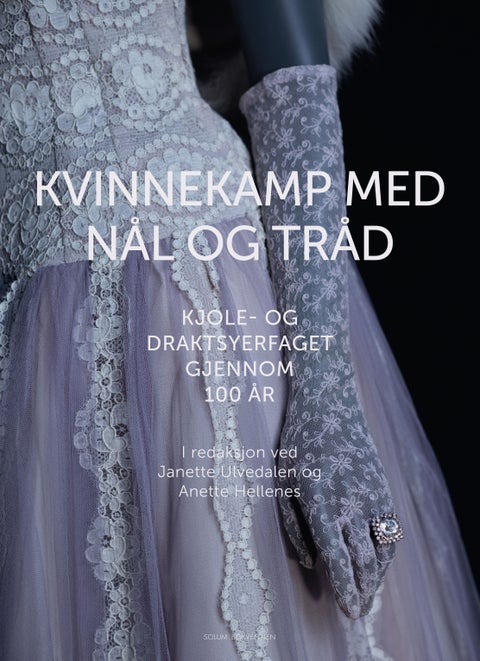 Kvinnekamp med nål og tråd - kjole- og draktsyerfaget gjennom 100 år