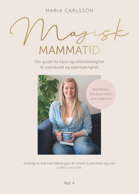 Magisk mammatid - til deg som ønsker å være den beste mammaen du kan være for ditt barn