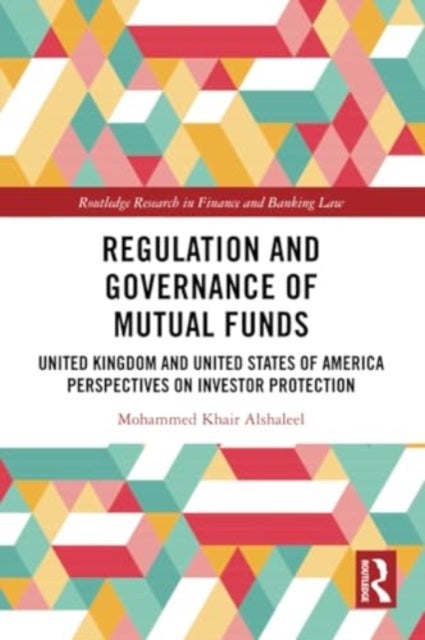 Regulation and Governance of Mutual Funds - United Kingdom and United States of America Perspectives on Investor Protection