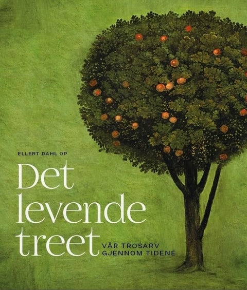 Det levende treet - vår trosarv gjennom tidene
