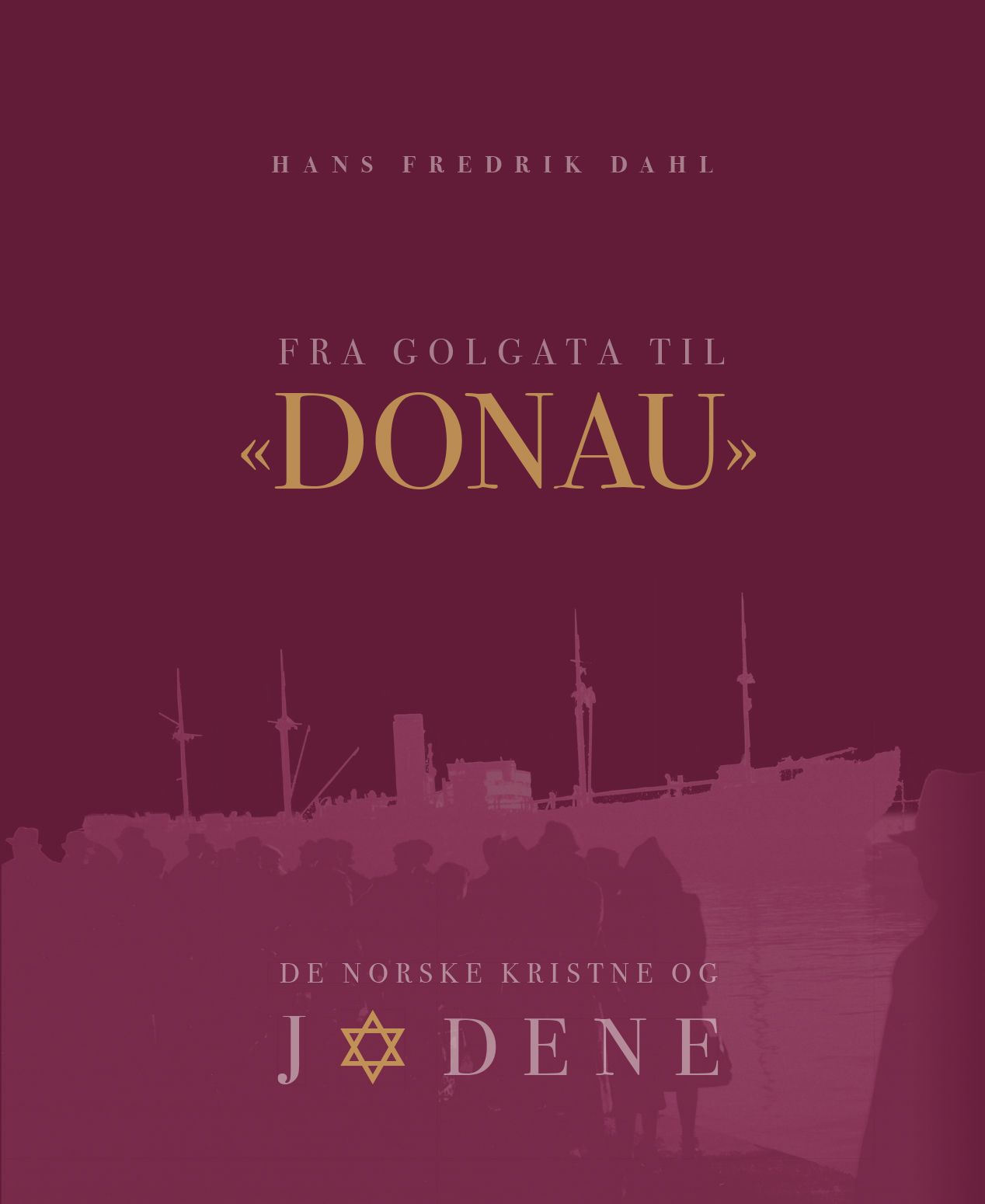 Fra Golgata til Donau - de norske kristne og jødene