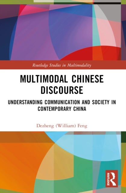 Multimodal Chinese Discourse - Understanding Communication and Society in Contemporary China
