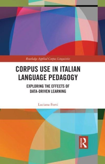 Corpus Use in Italian Language Pedagogy - Exploring the Effects of Data-Driven Learning