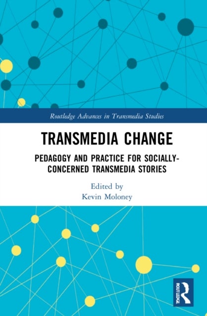 Transmedia Change - Pedagogy and Practice for Socially-Concerned Transmedia Stories