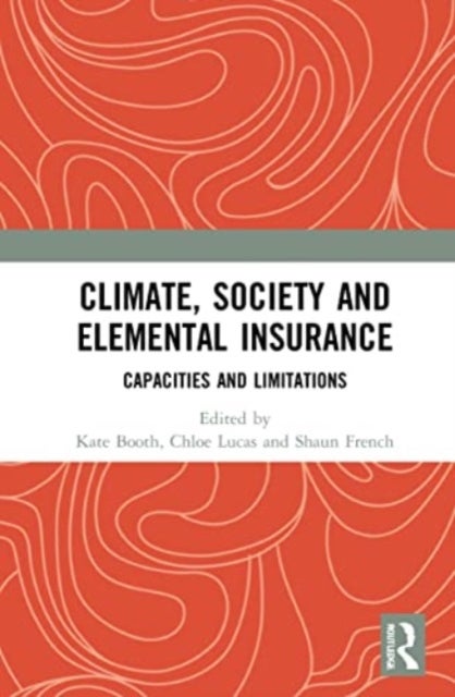 Climate, Society and Elemental Insurance - Capacities and Limitations