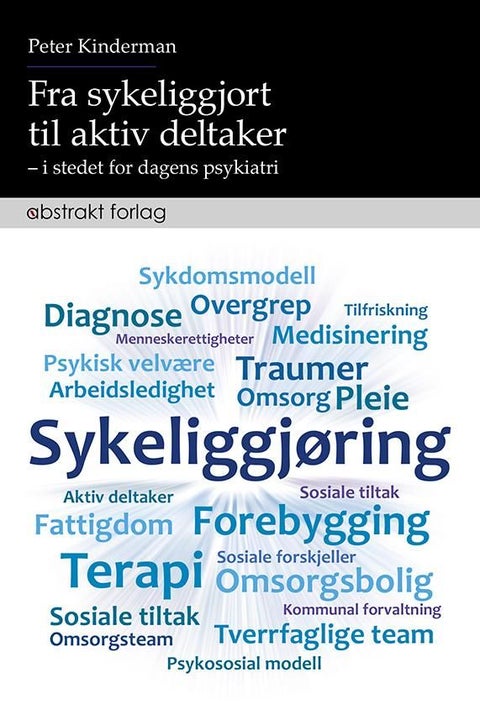 Fra sykeliggjort til aktiv deltaker - i stedet for dagens psykiatri