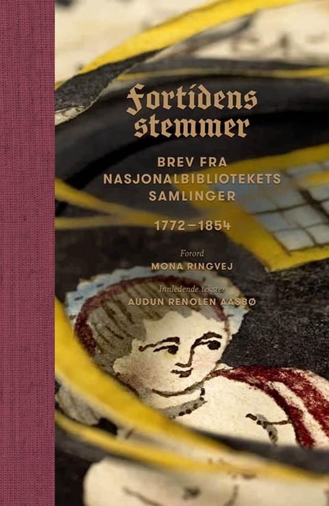 Fortidens stemmer - brev fra Nasjonalbibliotekets samlinger 1772-1854 : bind 2