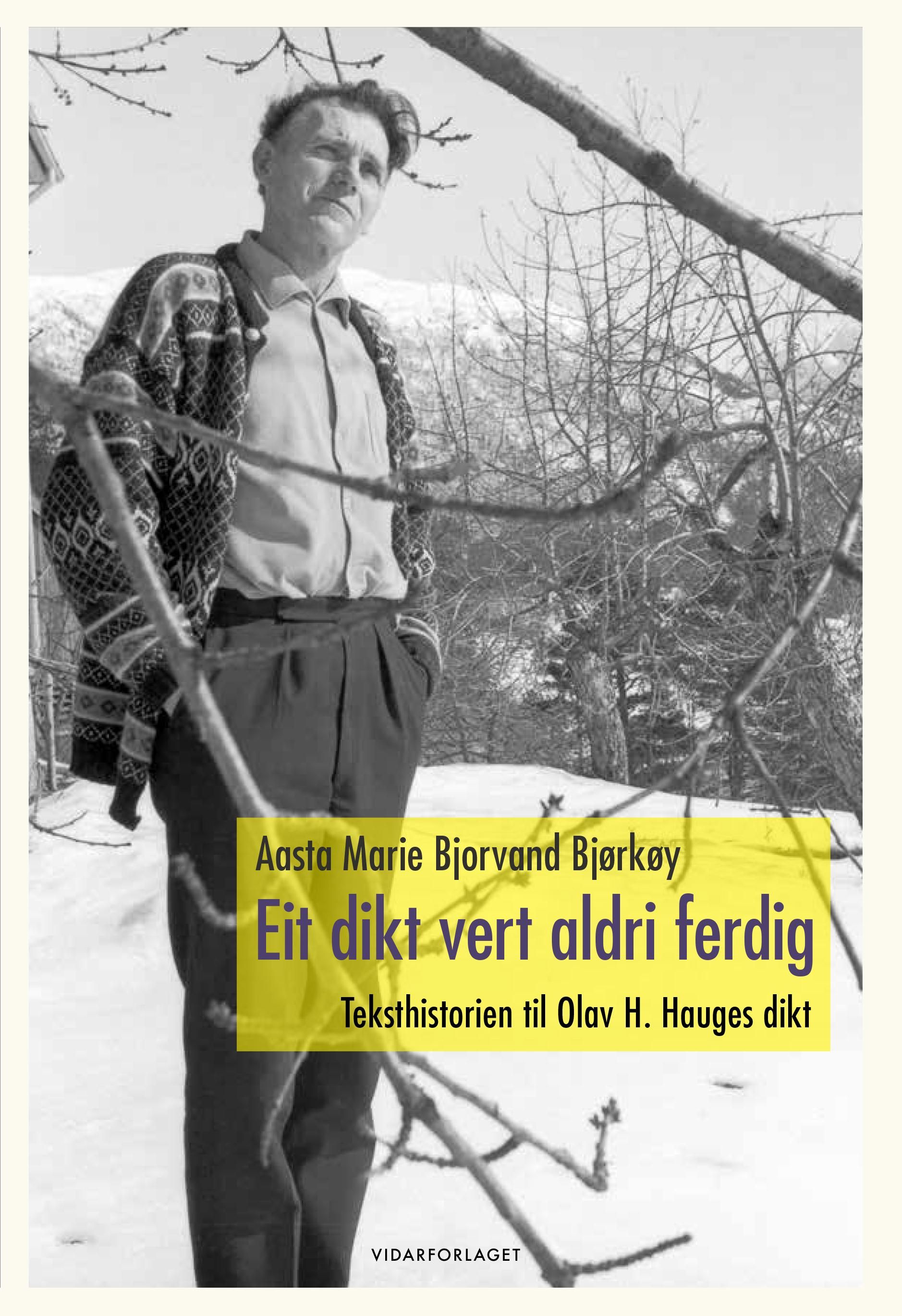 Eit dikt vert aldri ferdig - teksthistorien til Olav H. Hauges dikt