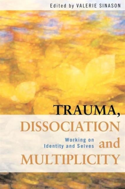 Trauma, Dissociation and Multiplicity - Working on Identity and Selves