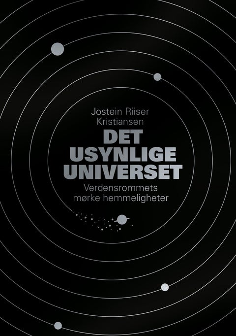 Det usynlige universet - verdensrommets mørke hemmeligheter