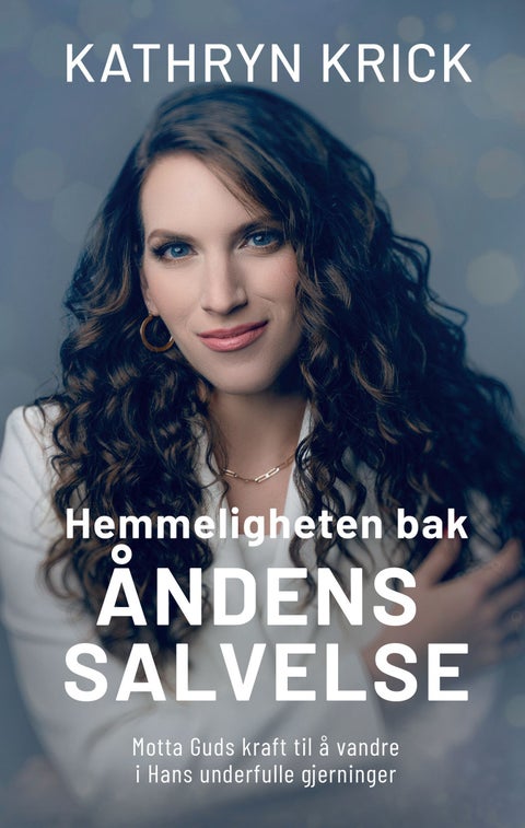Hemmeligheten bak åndens salvelse - motta Guds kraft til å vandre i Hans underfulle gjerninger