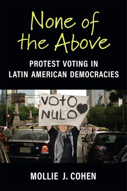 None of the Above - Protest Voting in Latin American Democracies
