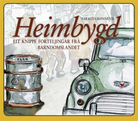 Heimbygd - eit knippe forteljingar frå barndomslandet