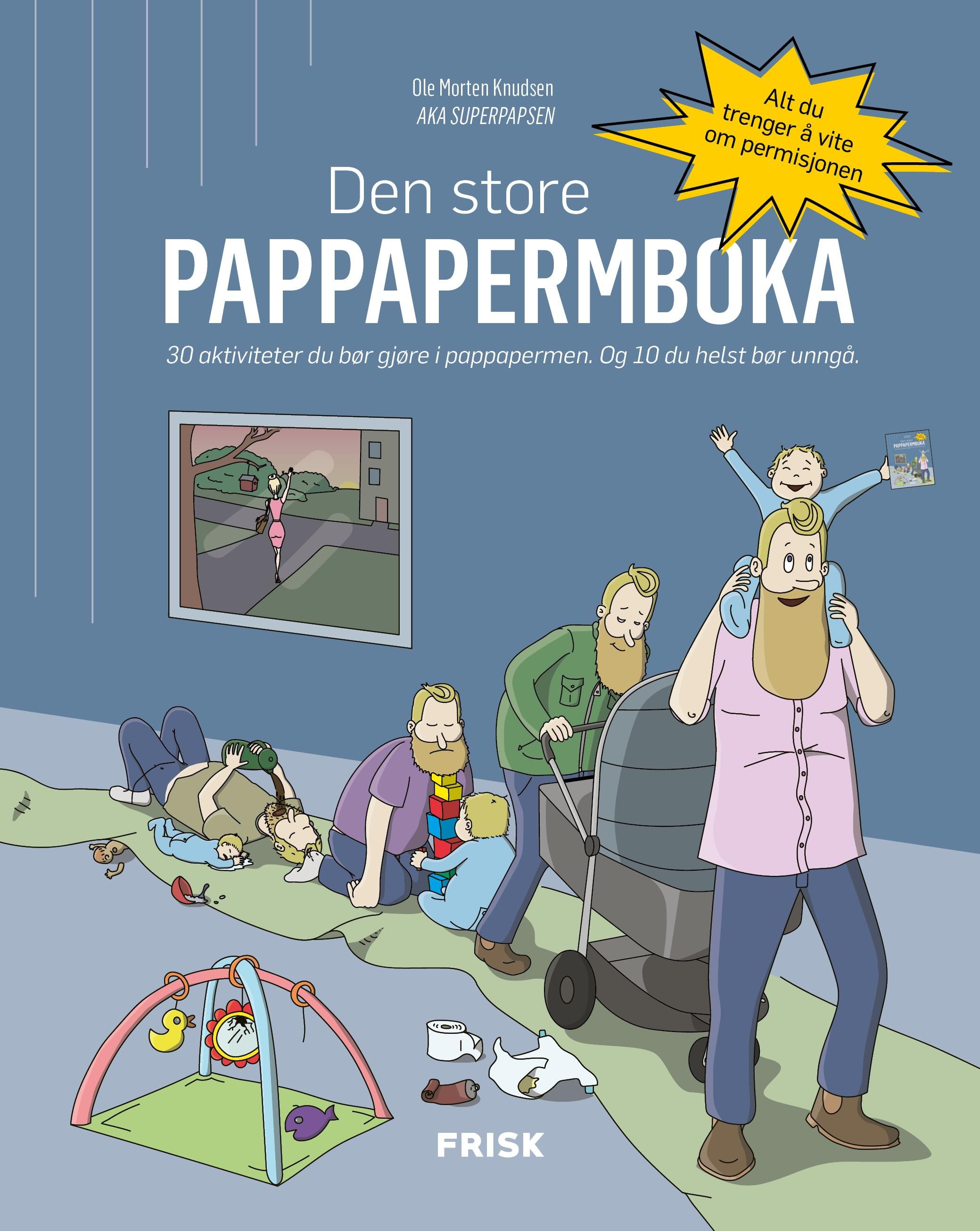 Den store pappapermboka - 30 aktiviteter du bør gjøre i pappapermen, og 10 du helst bør unngå