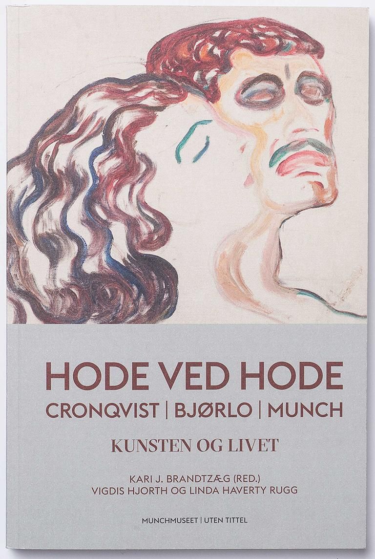 Hode ved hode = Head by head : Cronqvist, Bjørlo, Munch : art and life - Cronqvist, Bjørlo, Munch : kunsten og livet