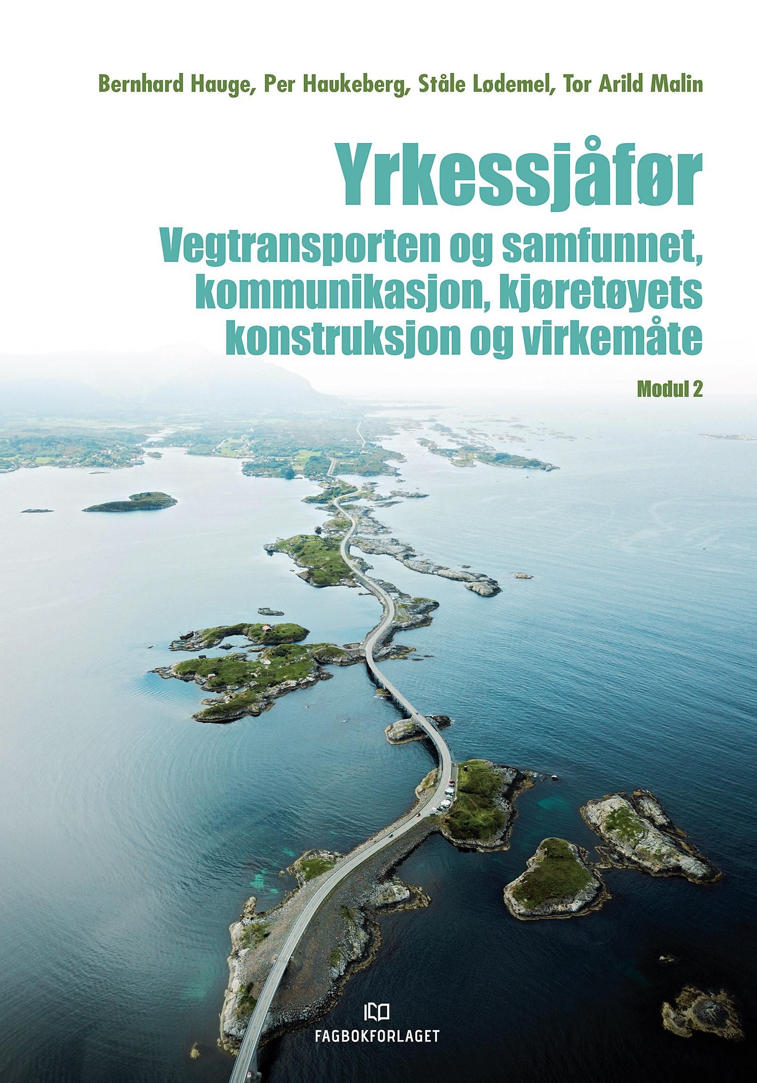 Yrkessjåfør - vegtransporten og samfunnet, kommunikasjon, kjøretøyets konstruksjon og virkemåte : modul 2