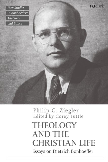 Theology and the Christian Life - Essays on Dietrich Bonhoeffer