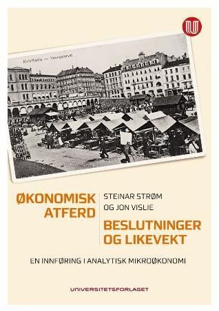 Økonomisk atferd, beslutninger og likevekt - en innføring i analytisk mikroøkonomi