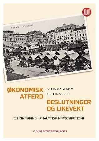 Økonomisk atferd, beslutninger og likevekt - en innføring i analytisk mikroøkonomi