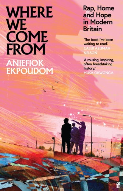 Where We Come From - Rap, Home & Hope in Modern Britain