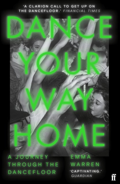 Dance Your Way Home - A Journey Through the Dancefloor