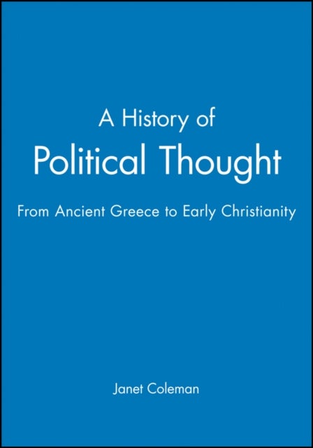 A History of Political Thought - From Ancient Greece to Early Christianity