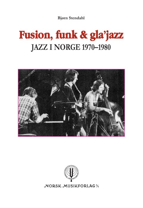 Fusion, funk & gla'jazz - jazz i Norge 1970-1980